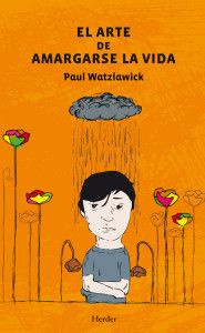 Paul Watzlawick, El arte de amargarse la vida